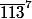 \overline{113}^7